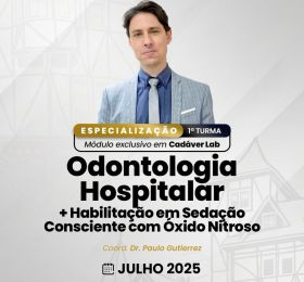 Odontologia Hospitalar e Habilitação em Sedação Consciente com Óxido Nitroso